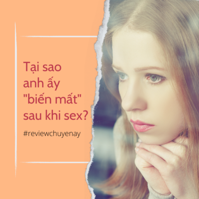 Tại sao anh ấy “biến mất” sau khi đã thỏa mãn sex?