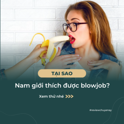 Tại sao nam giới thích được blowjob?