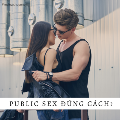 Hướng dẫn public sex đúng cách