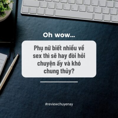 Phụ nữ biết nhiều về sex thì hay đòi hỏi chuyện ấy và khó chung thủy?