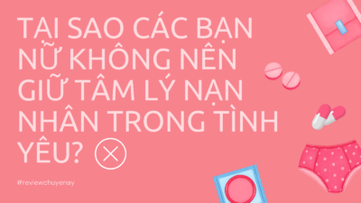 Tại sao các bạn nữ không nên giữ tâm lý nạn nhân trong tình yêu?