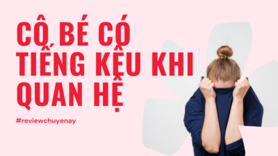 Cô bé có tiếng kêu khi quan hệ