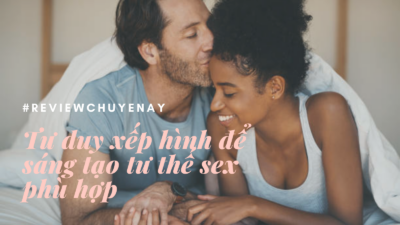 Tư duy xếp hình để sáng tạo tư thế sex phù hợp