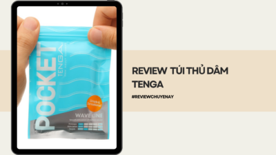 Review túi thủ dâm Tenga