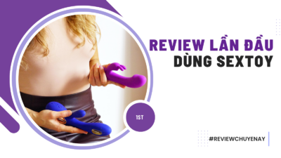 Review lần đầu dùng sextoy