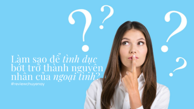 Làm sao để tình dục bớt trở thành nguyên nhân của ngoại tình?