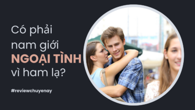 Có phải nam giới ngoại tình vì ham của lạ?