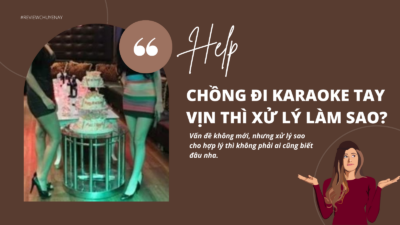 Chồng đi karaoke tay vịn thì xử lý làm sao?